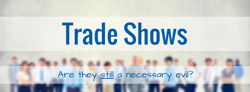Are trade shows still relevant?
